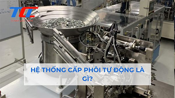 Hệ thống cấp phôi tự động là gì?
