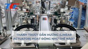 Thanh trượt dẫn hướng (linear actuator) hoạt động như thế nào?